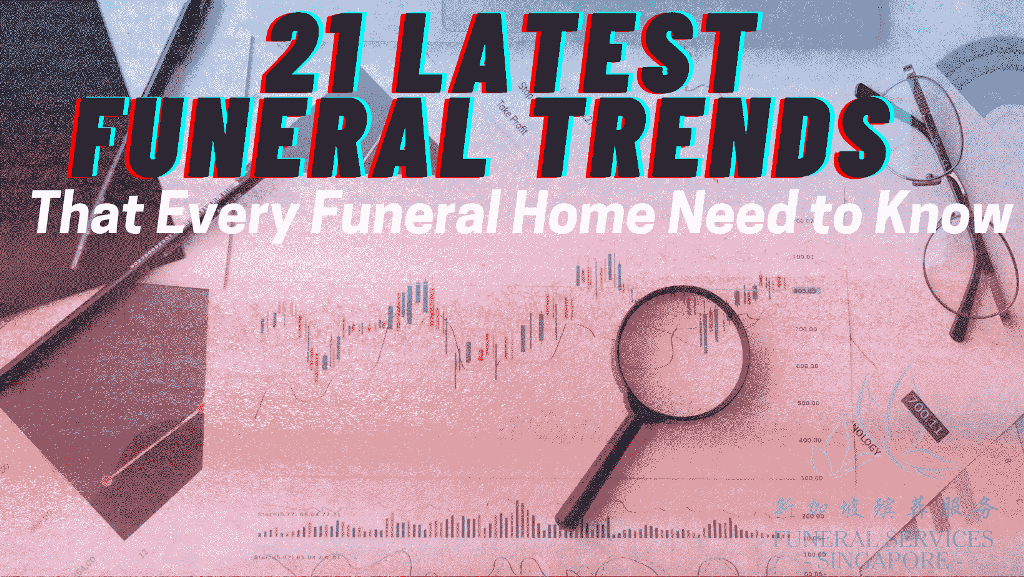 21 Latest Funeral Trends 2021 That Every Funeral Homes Need to Know